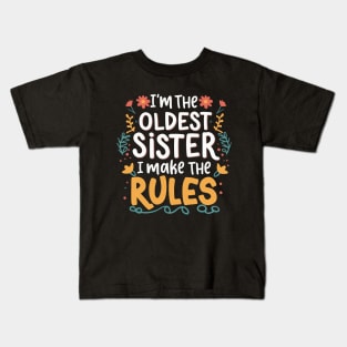 I'm the oldest sister i make the rules Funny big sister Kids T-Shirt